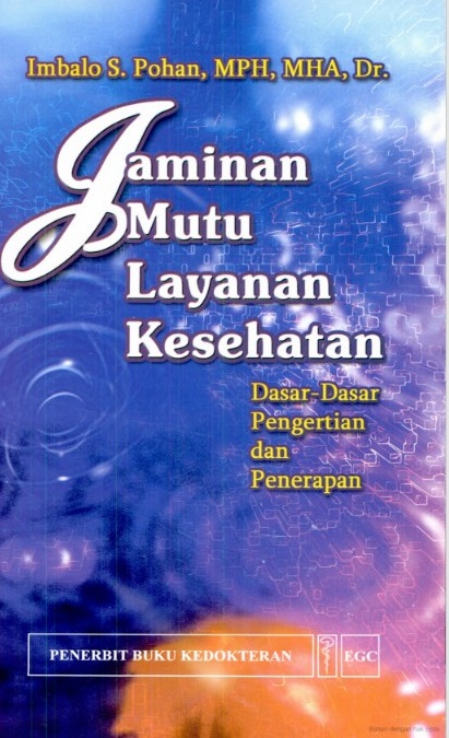 JAMINAN MUTU LAYANAN KESEHATAN : Dasar-Dasar Pengertian dan Penerapan