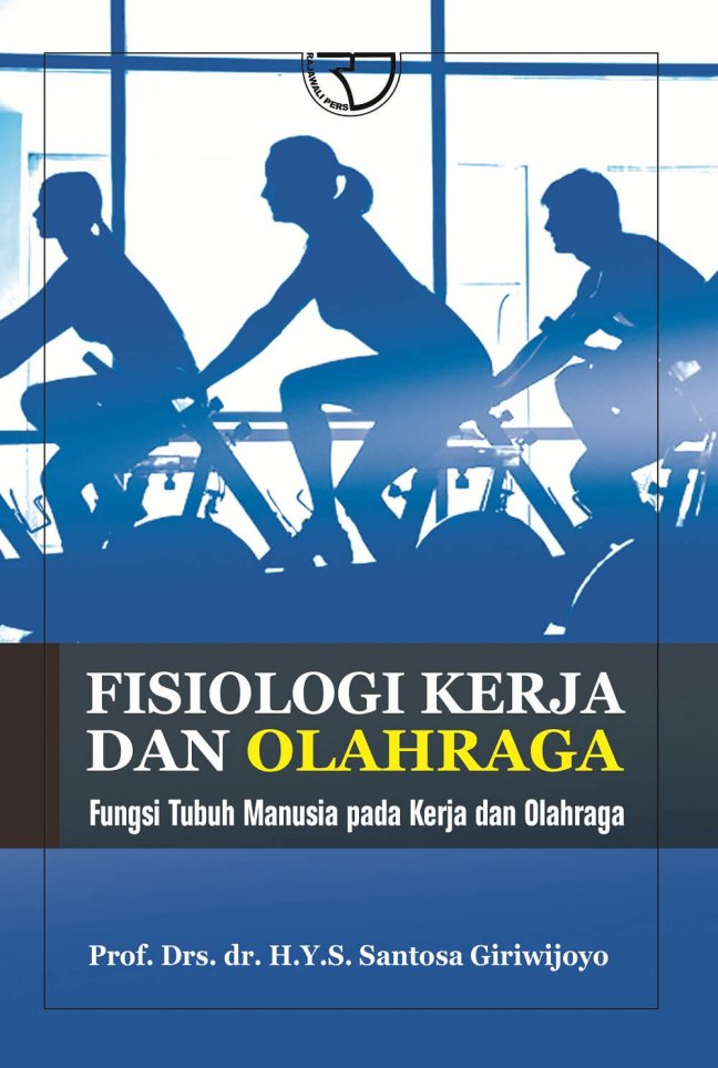 FISIOLOGI KERJA DAN OLAHRAGA : Fungsi Tubuh Manusia Pada Kerja dan Olahraga