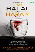 KITAB HALAL & HARAM: Menelusuri Jalan Rezeki Dari Mana Kita Memperolehnya dan Kemana Ia membawa Kita