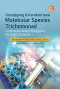 GENOTYPING & KARAKTERISASI MOLEKULAR  SPESIES TRICHOMONAD :Diindonesia dalam pencegahan penyakit zoonosis