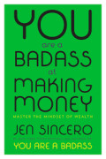 YOU ARE A BADASS AT MAKING MONEY :Master the mindset of wealth
