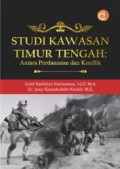 STUDI KAWASAN TIMUR TENGAH : ANTARA PERDAMAIAN DAN KONFLIK