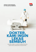 DOKTER KAMI INGIN LEKAS SEMBUH:Nalar klinis ,kuasa pengetahuan dan praktik wacana kesehatan