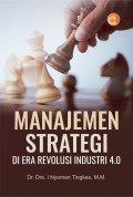 MANAJEMEN STRATEGI ; Di Era Revolusi Industri 4.0