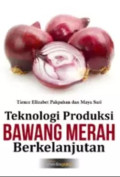 TEKNOLOGI PRODUKSI BAWANG MERAH BERKELANJUTAN