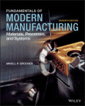 FUNDAMENTALS OF MODERN MANUFACTURING : materials, Processes, and System. Seven Edition