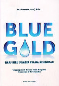 BLUE GOLD : Emas Biru Sumber Nyawa Kehidupan Tanggung Jawab Bersama dalam Mengelola Sumberdaya Air Berkelanjutan