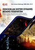 PEMODELAN SISTEM DYNAMIS BIDANG KESEHATAN : Panduan Praktis Bagi Mahasiswa, Dosen, Peneliti, Praktisi dan Para Profesional Kualifitkasi Kesehatan