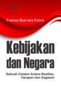 KEBIJAKAN DAN NEGARA : Sebuah Catatan Antara Realitas, Harapan Dan Gagasan
