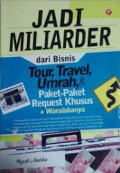 JADI MILIARDER:Dari bisnis tour,travel,umrah & paket-paket request khusus+warabalanya