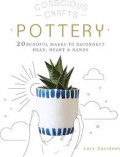 POTTERY:20 mindful makes to reconnect head,heart&hands