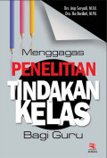MENGGAGAS PENELITIAN TINDAKAN KELAS BAGI GURU