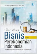 BUKU MONOGRAF BISNIS DAN PEREKONOMIAN INDONESIA : Tata Kelola Perusahaan, Birokrasi, dan Korporasi