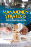 MANAJEMEN STRATEGIS: SEBUAH PANDUAN PRAKTIS UNTUK AKADEMIK DAN BISNIS