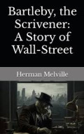 BARTLEBY THE SCRIVENER :A story of wall-street