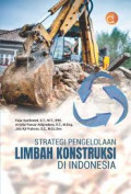 STRATEGI PENGELOLAAN LIMBAH KONSTRUKSI DI INDONESIA