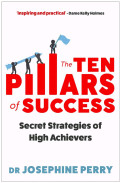 THE TEN PILLARS OF SUCCESS :Secret strategies of high achievers