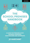 THE SCHOOL PREMISES HANDBOOK :A guide for premises staff,business managers,headteachers and governors