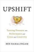 UPSHIFT:Turning pressure into performance and crisis into creativity