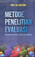 METODE PENELITIAN EVALUASI (Pendekatan Kuantitatif, Kualitatif, dan Kombinasi)