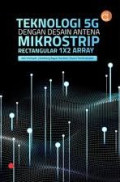 TEKNOLOGI 5G DENGAN DESAIN ANTENA MIKROSTRIP RECTANGULAR 1X2 ARRAY