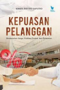 KEPUASAN PELANGGAN : Berdasarkan Harga, Kualitas Produk, dan Pelayanan