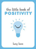 THE LITTLE BOOK OF POSITIVITY