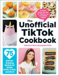 THE UNOFFICIAL TIKTOK COOKBOOK:75 internet-breaking recipes for snacks,drinks,treats and more!