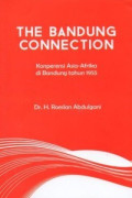 THE BANDUNG CONNECTION : Konperensi Asia-Afrika di Bandung tahun 1955