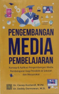 PENGEMBANGAN MEDIA PEMBELAJARAN : Konsep & Aplikasi Pengembangan Media Pembelajaran bagi Pendidik di Sekolah dan Masyarakat