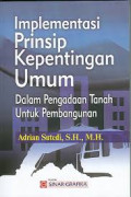 IMPLEMENTASI PRINSIP KEPENTINGAN UMUM DI DALAM PENGADAAN TANAH UNTUK PEMBANGUNAN