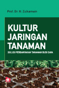 KULTUR JARINGAN TANAMAN : Solusi Perbanyakan Tanaman Budi Daya