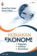 KEBIJIKAN EKONOMI REGULASI, INSTITUSI, KONSTITUSI