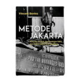 METODE JAKARTA: Amerika Serikat, Pembantaian 1965, dan Dunia Global Kita Sekarang