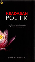KEABADAN POLITIK : Membincang Kekuasaan Merawat Kewarasan