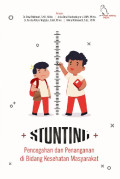 STUNTING: Pencegahan dan Penanganan di Bidang Kesehatan Masyarakat
