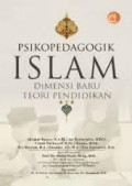 PSIKOPEDAGOGIK ISLAM : Dimensi Baru Teori Pendidikan Islam