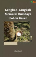 LANGKAH-LANGKAH MEMULAI BUDIDAYA POHON KARET
