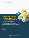 TINJAUAN STUDI MANAJEMEN DAN KEBIJAKAN PUBLIK DI INDONESIA: Menegaskan Identitas dan Meneguhkan Relevansi