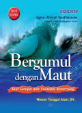 BERGUMUL DENGAN MAUT