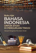 BUKU AJAR BAHASA INDONESIA UNTUK STUDI DI PERGURUAN TINGGI : Sebuah Pengantar Penulisan Ilmiah
