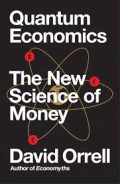 QUANTUM ECONOMICS THE NEW SCIENCE OF MONEY