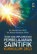 TEORI DAN IMPLEMENTASI PEMBELAJARAN SAINTIFIK KURIKULUM 2013