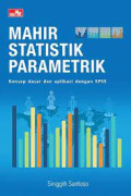MAHIR STATISTIK PARAMETRIK : Konsep Dasar dan Aplikasi dengan SPSS