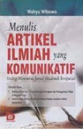 MENULIS ARTIKEL ILMIAH YANG KOMUNIKATIF : Strategi Menembus Jurnal Akademik Bereputasi