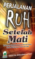 PERJALANAN RUH SETELAH MATI : Bahasan Seputar Azab & Nikmat Kubur Serta Kehidupan Alam Barzakh