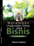 MANAJEMEN LINGKUNGAN HIDUP UNTUK BISNIS : Teori & Aplikasi